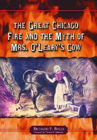 The Great Chicago Fire and the Myth of Mrs. O'Leary's Cow - Richard F. Bales - cover