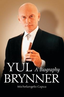 Yul Brynner: A Biography - Michelangelo Capua - cover