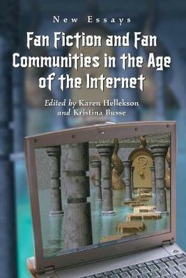 Fan Fiction and Fan Communities in the Age of the Internet: New Essays - cover