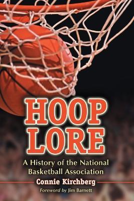 Hoop Lore: A History of the National Basketball Association - Connie Kirchberg - cover