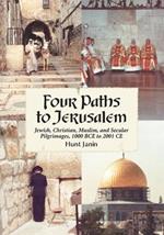 Four Paths to Jerusalem: Jewish, Christian, Muslim and Secular Pilgrimages, 1000 BCE to 2001 CE