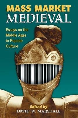 Mass Market Medieval: Essays on the Middle Ages in Popular Culture - cover