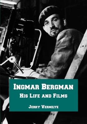 Ingmar Bergman: His Life and Films - Jerry Vermilye - cover