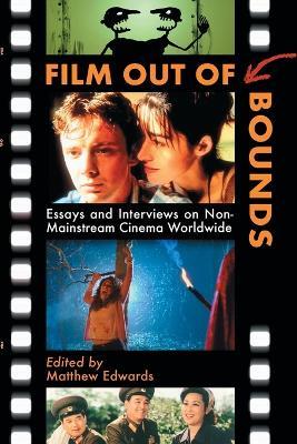 Film Out of Bounds: Essays and Interviews on Non-Mainstream Cinema Worldwide - cover