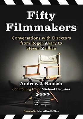 Fifty Filmmakers: Conversations with Directors from Roger Avary to Steven Zaillian - Andrew J. Rausch - cover