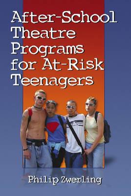 After-School Theatre Programs for At-Risk Teenagers - Philip Zwerling - cover