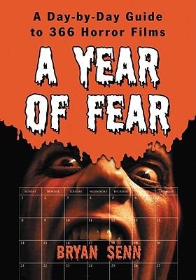 A Year of Fear: A Day-by-Day Guide to 366 Horror Films - Bryan Senn - cover