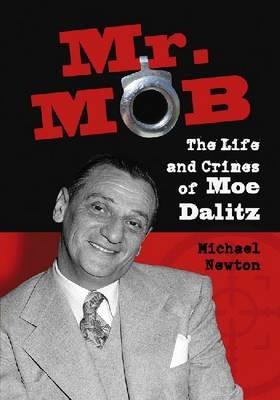 Mr. Mob: The Life and Crimes of Moe Dalitz - Michael Newton - cover