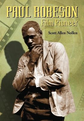 Paul Robeson: Film Pioneer - Scott Allen Nollen - cover