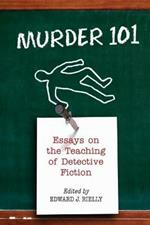 Murder 101: Essays on the Teaching of Detective Fiction