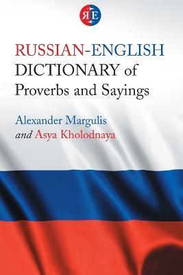 Russian-English Dictionary of Proverbs and Sayings - Alexander Margulis,Asya Kholodnaya - cover
