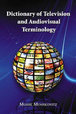 Dictionary of Television and Audiovisual Terminology - Moshe Moshkovitz - cover
