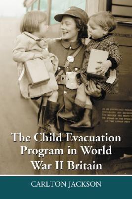 Who Will Take Our Children?: The British Evacuation Program of World War II - Carlton Jackson - cover