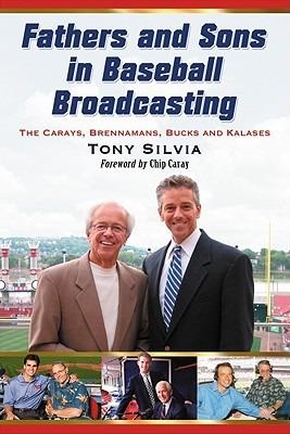 Fathers and Sons in Baseball Broadcasting: The Carays, Brennamans, Bucks and Kalases - Tony Silvia - cover