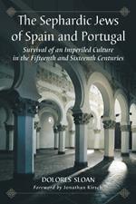The Sephardic Jews of Spain and Portugal: Survival of an Imperiled Culture in the Fifteenth and Sixteenth Centuries