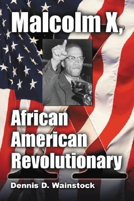 Malcolm X, African American Revolutionary - Dennis D. Wainstock - cover