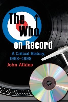 The Who on Record: A Critical History, 1963-1998 - John Atkins - cover