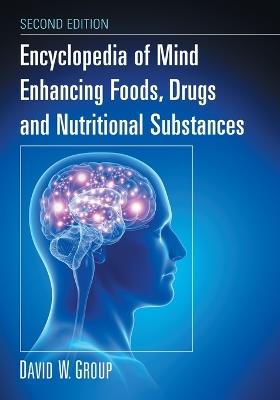 Encyclopedia of Mind Enhancing Foods, Drugs and Nutritional Substances - David W. Group - cover