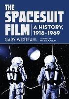The The Spacesuit Film: A History, 1918-1969 - Gary Westfahl - cover