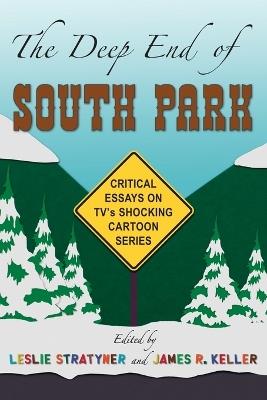 The Deep End of South Park: Critical Essays on Television's Shocking Cartoon Series - cover