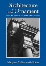 Architecture and Ornament: An Illustrated Dictionary