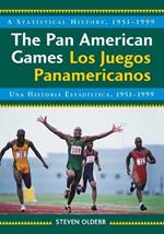 The Pan American Games / Los Juegos Panamericanos: A Statistical History, 1951-1999, Bilingual Edition / Una Historia Estadistica, 1951-1999, Edicion Bilingue