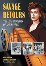 Savage Detours: The Life and Work of Ann Savage