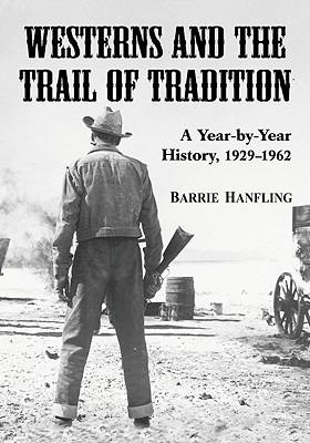 Westerns and the Trail of Tradition: A Year-by-year History, 1929-1962 - cover