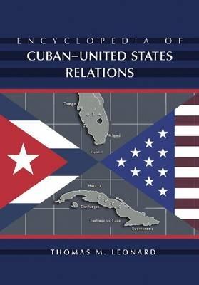 Encyclopedia of Cuban-United States Relations - cover