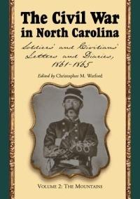 The Civil War in North Carolina, Volume 2: The Mountains: Soldiers' and Civilians' Letters and Diaries, 1861-1865 - cover