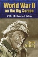 World War II on the Big Screen: 450+ Films, 1938-2008 - Doris Milberg - cover