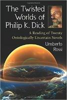 The Twisted Worlds of Philip K. Dick: A Reading of Twenty Ontologically Uncertain Novels - Umberto Rossi - cover