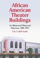 African American Theater Buildings: An Illustrated Historical Directory, 1900-1955