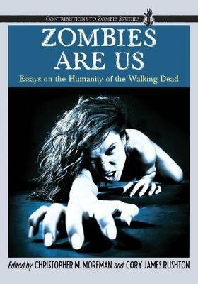 Zombies Are Us: Essays on the Humanity of the Walking Dead - cover