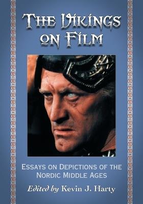 The Vikings on Film: Essays on Depictions of the Nordic Middle Ages - cover