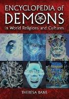 Encyclopedia of Demons in World Religions and Cultures - Theresa Bane - cover