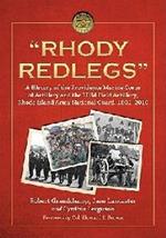 Rhody Redlegs: A History of the Providence Marine Corps of Artillery and the 103d Field Artillery, Rhode Island Army National Guard, 1801-2010
