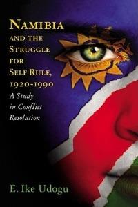 Liberating Namibia: The Long Diplomatic Struggle Between the United Nations and South Africa - E. Ike Udogu - cover