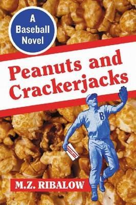 Peanuts and Crackerjacks: A Baseball Novel - M.Z. Ribalow - cover
