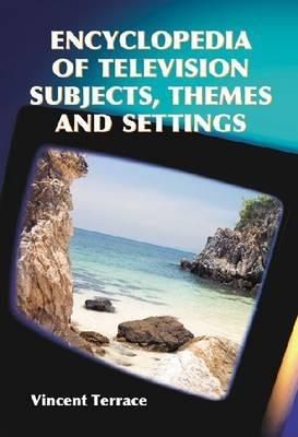 Encyclopedia of Television Subjects, Themes and Settings - Vincent Terrace - cover