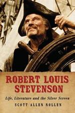 Robert Louis Stevenson: Life, Literature and the Silver Screen