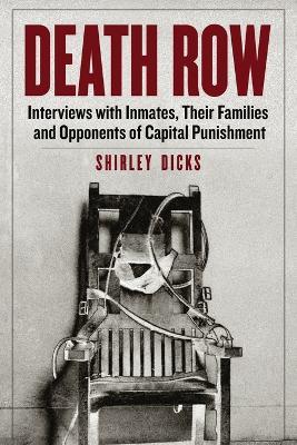 Death Row: Interviews with Inmates, Their Families and Opponenets of Capital Punishment - Shirley Dicks - cover