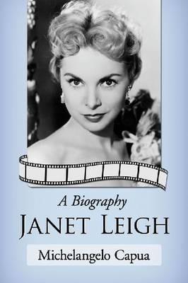 Janet Leigh: A Biography - Michelangelo Capua - cover