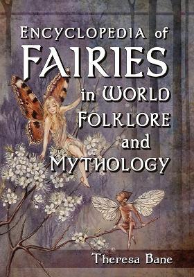 Encyclopedia of Fairies in World Folklore and Mythology - Theresa Bane - cover