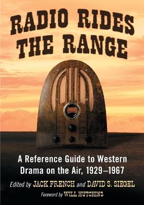 Radio Rides the Range: A Reference Guide to Western Drama on the Air, 1929-1967 - cover