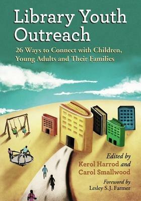 Library Youth Outreach: 26 Ways to Connect with Children, Young Adults and Their Families - cover