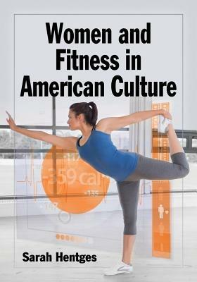 Women and Fitness in American Culture - Sarah Hentges - cover