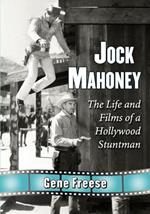 Jock Mahoney: The Life and Films of a Hollywood Stuntman