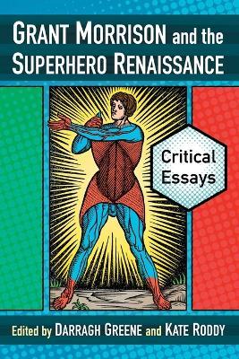 Grant Morrison and the Superhero Renaissance: Critical Essays - cover