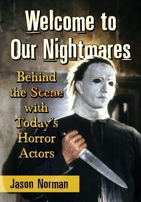 Welcome to Our Nightmares: Behind the Scene with Today's Horror Actors - Jason Norman - cover
